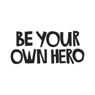 Kendi kahramanının el yazısı ol. Yaşam tarzı posteri için vektör illüstrasyonu. Kişisel gelişim için yaşam koçluğu ifadesi, otantik kişi.