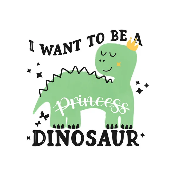 Je veux être un slogan de dinosaure. Jolie princesse dino. Illustration vectorielle. — Image vectorielle