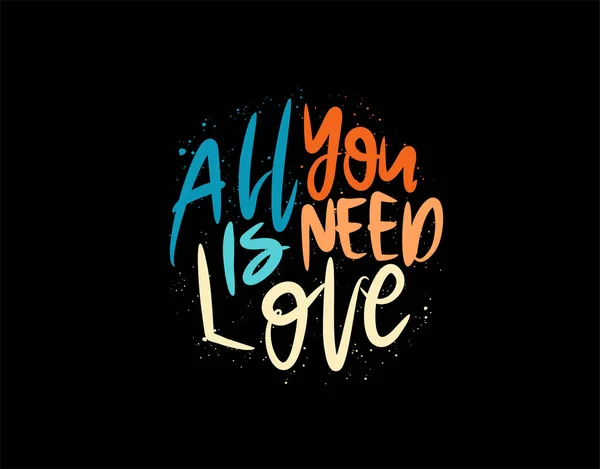 All You Need Love Lettering Testo Sfondo Nero Nell Illustrazione — Vettoriale Stock