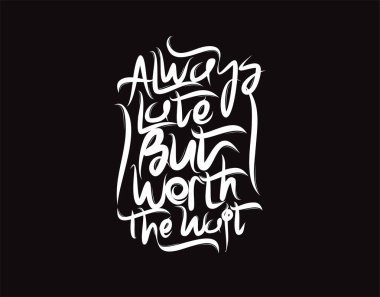 Vektör illüstrasyonunda her zaman geç ama beklemeye değer. Typography posteri, fotoğraf albümü, etiket, fotoğraf kaplamaları, tebrik kartları, tişörtler, çantalar.