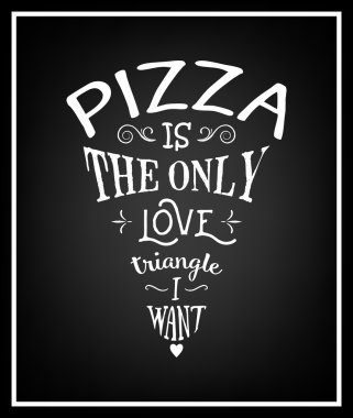 Pizza istediğim tek aşk üçgeni - Alıntı Typographical Background.