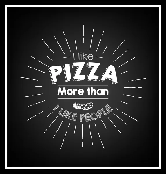 Ich mag Pizza mehr als Menschen - Zitat typografischer Hintergrund. — Stockvektor