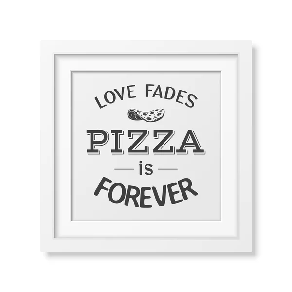 L'amour s'estompe pizza est pour toujours - Citation Contexte typographique . — Image vectorielle