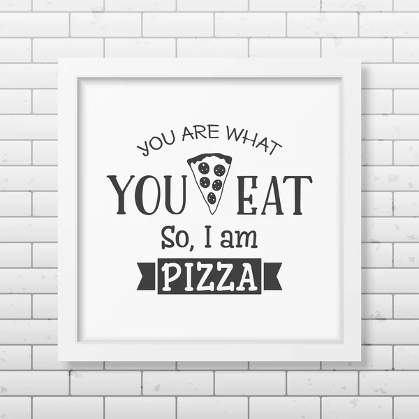You are what you eat so I am pizza - Quote typographical Background — 图库矢量图片