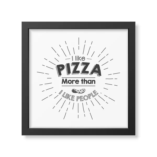 Me gusta la pizza más de lo que me gusta la gente - Citar fondo tipográfico . — Vector de stock