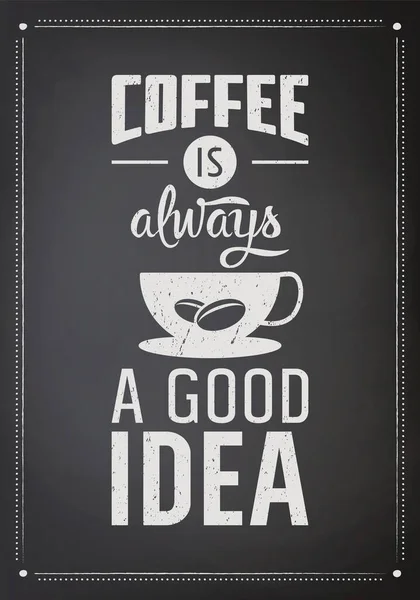 咖啡总是一个好主意。矢量纹理黑色黑板和字体引文，咖啡的短语。海报，横幅，为咖啡店设计模板。病媒图解 — 图库矢量图片