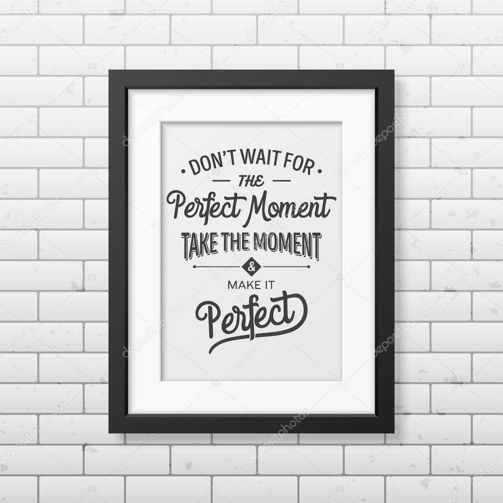 Quote typographical Background in realistic square black frame on the brick wall background