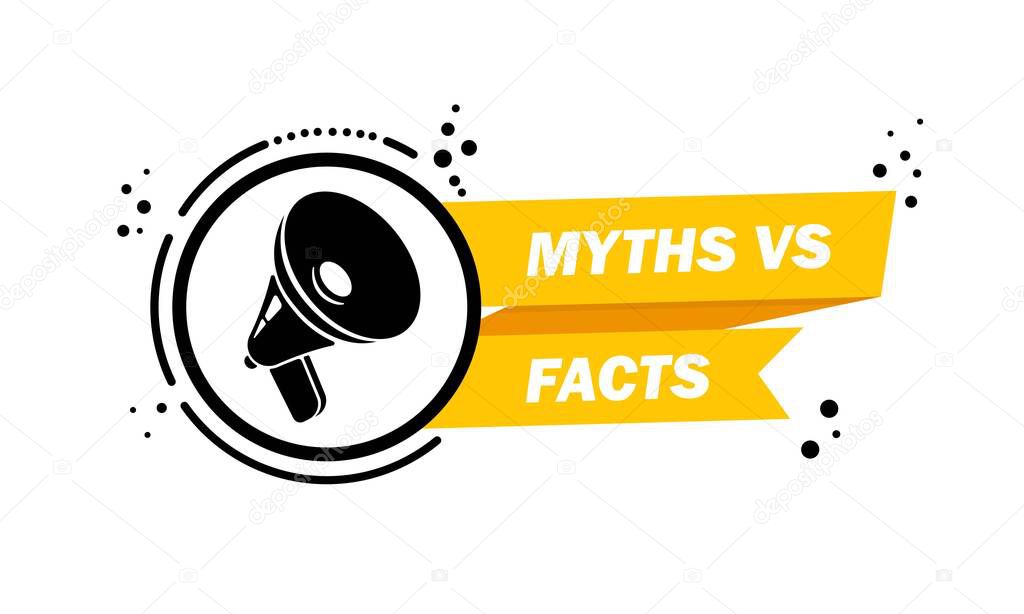 Megaphone with Myths vs facts speech bubble banner. Loudspeaker. Label for business, marketing and advertising. Vector on isolated background. EPS 10.