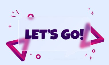 Hadi gidelim. Let 's go text ile konuşma balonu afişi. Glasmorfizm tarzı. İş, pazarlama ve reklam için. İzole edilmiş arkaplanda vektör. EPS 10.