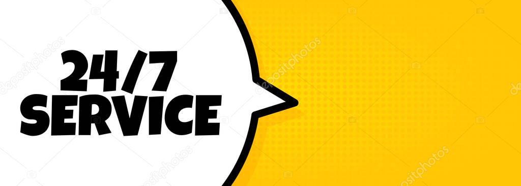 24 7 service. Speech bubble banner with 24 7 service text. Loudspeaker. For business, marketing and advertising. Vector on isolated background. EPS 10.