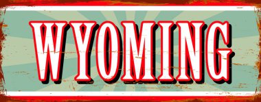 Wyoming Eyaleti - ABD. Antika paslı metal işaret vektör çizimi. Grunge biçiminde vektör durumu