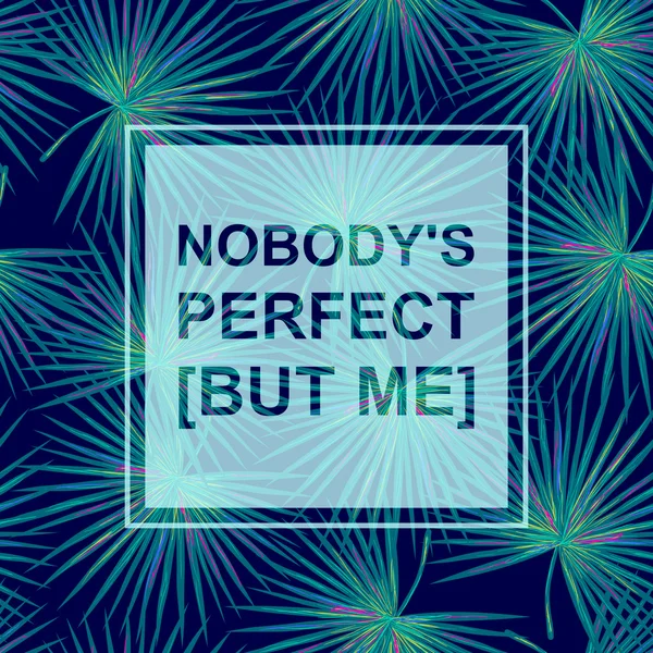 Slogan "Nobody's perfect, but me" — Stock Vector