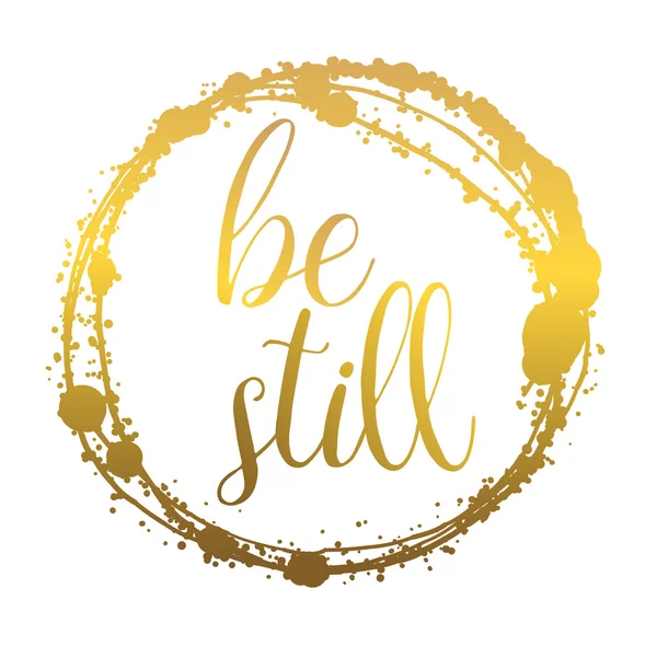 Be still. Lettering for invitation and greeting card — Stockvector