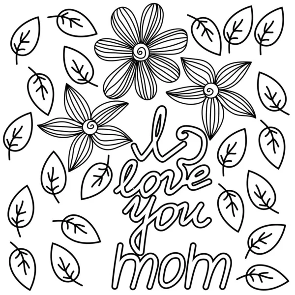 Szeretlek Anya Ajándék Kártya Virágokkal Levelekkel Anyák Napjára Ünnep Színező — Stock Vector