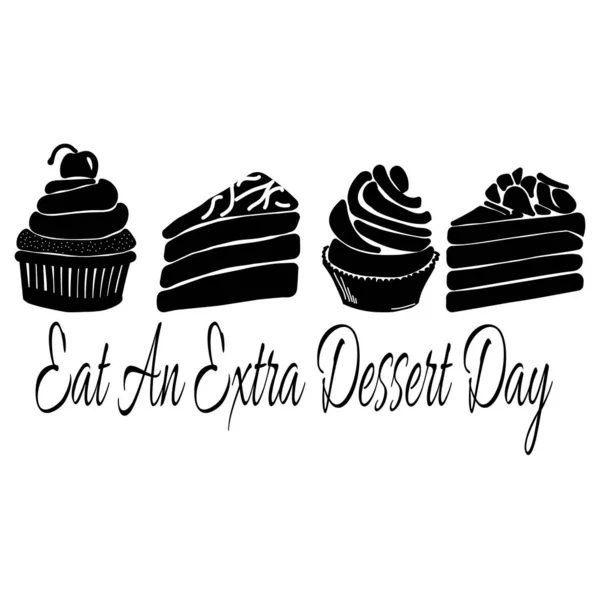 Eat Extra Dessert Day Silhouetten Von Kuchenstücken Und Cupcakes Für — Stockvektor