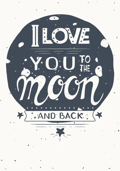 Affisch med citat. Jag älskar dig till månen och tillbaka. Hand dras vintage print med månen och bokstäver. Vektor illustration Stockvektor