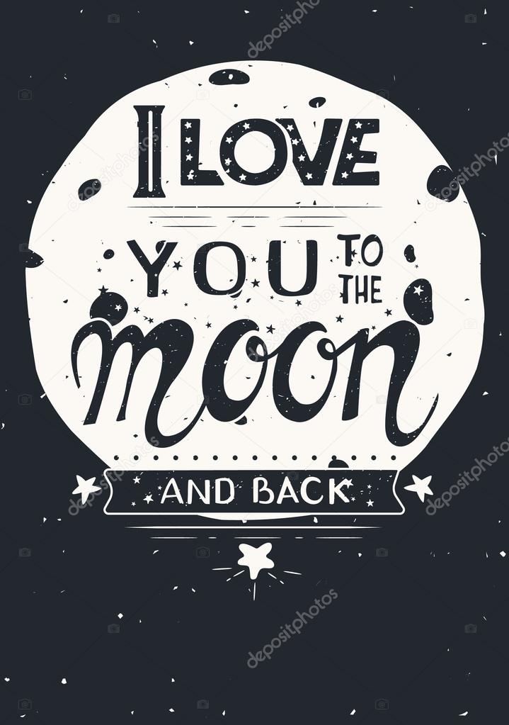 Poster with quote . I love you to the moon and back  Hand drawn vintage print with the moon and lettering. Vector illustration