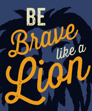 Aslan Gibi Cesur Ol
