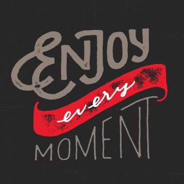 Her anın tadını çıkar. Motivasyonel Harfler.