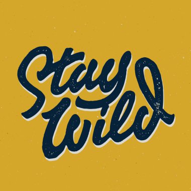 Stay Wild El t-shirt baskı
