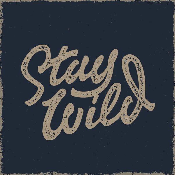 Stay Wild hand t shirt Print — Stock vektor