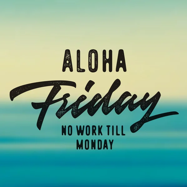 Aloha Friday No Work Till Monday — Stock Vector