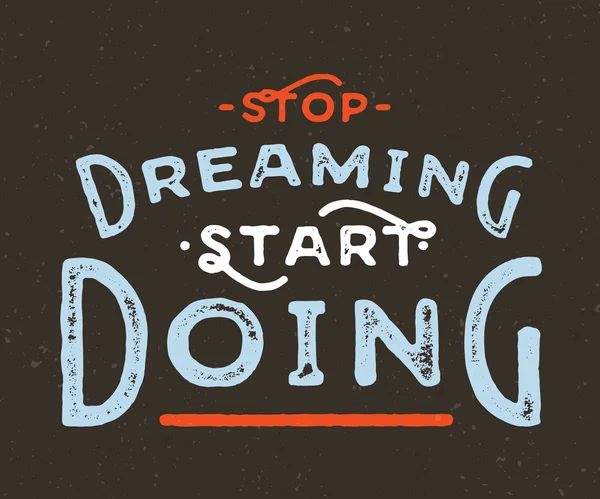 Stop Dreaming Start Doing — Stock Vector