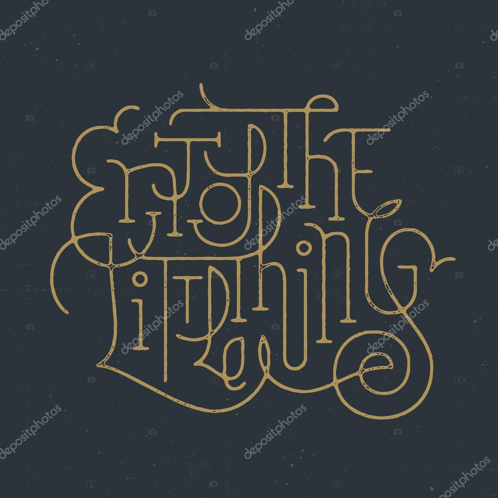Enjoy The Little Things. Motivational hand drawn type lettering quote for t shirt tee fashion graphics,wall art print,home interior decor poster card design typographic pattern,vector illustration