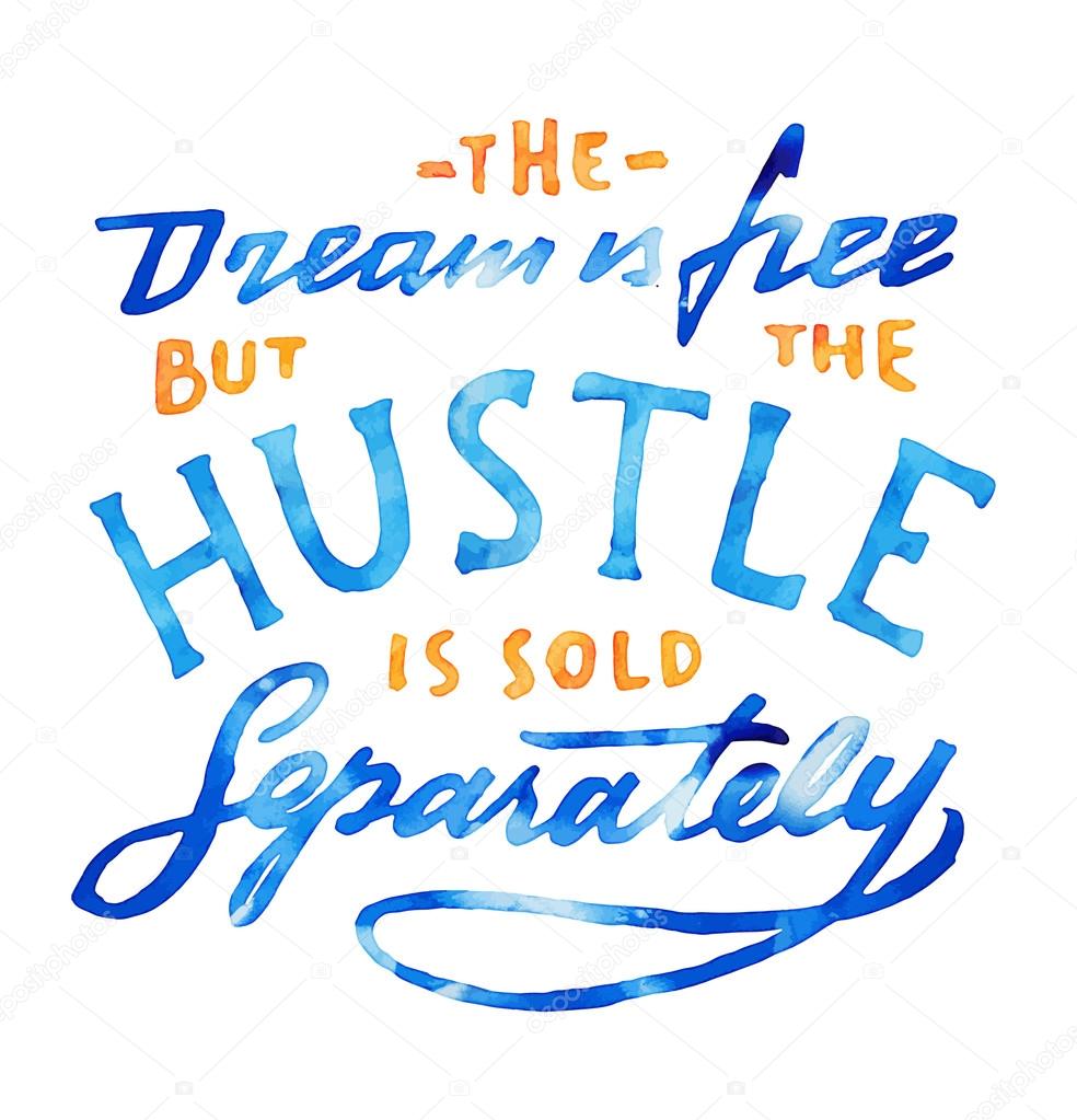 The Dream is Free But The Hustle is Sold Separately.Vintage hand lettered textured quote for t shirt fashion graphics, wall art prints,home interior decor,poster,card design.Retro vector illustration