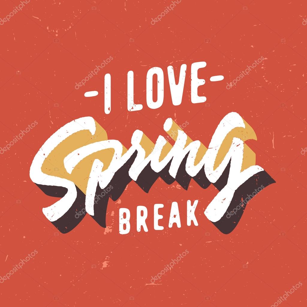 I Love Spring break. Vintage red T-shirt graphics. Hand lettered retro fashion typographic tee design. Old school authentic apparel print. Vector, texture is easy removable.