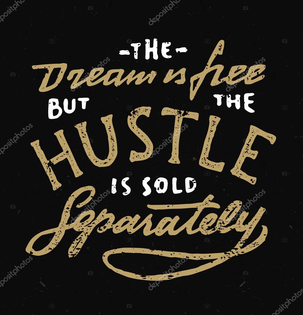 The Dream is Free But The Hustle is Sold Separately.Vintage hand lettered textured quote for t shirt fashion graphics, wall art prints,home interior decor,poster,card design.Retro vector illustration