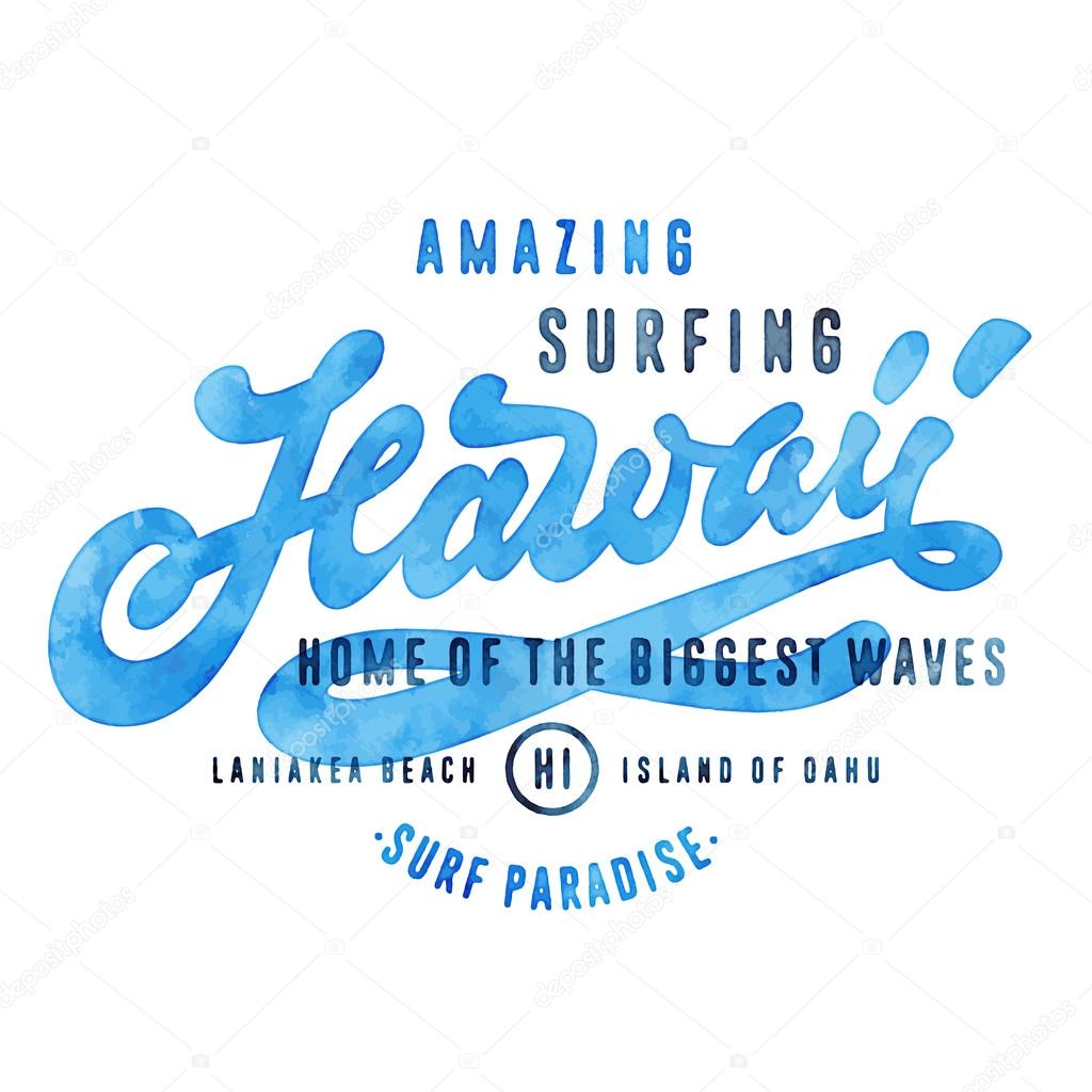 Amazing Surfing Hawaii - Home of the Biggest Waves. Vintage Watercolor Hand lettered t shirt apparel fashion print. Retro old school tee graphics. Custom type design. Hand drawn typographic art.