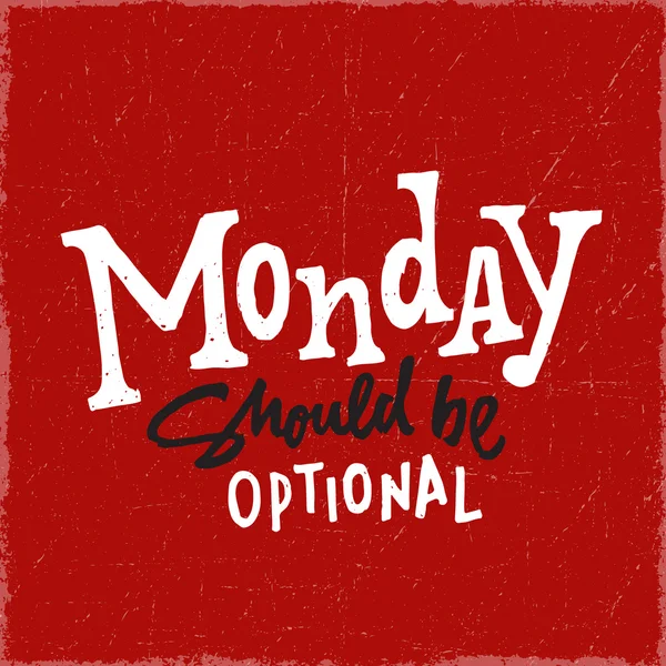 Monday Should Be Optional Quote — Stock Vector