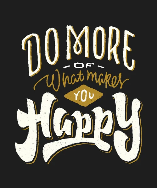 Делай больше того, что делает счастливым — стоковый вектор
