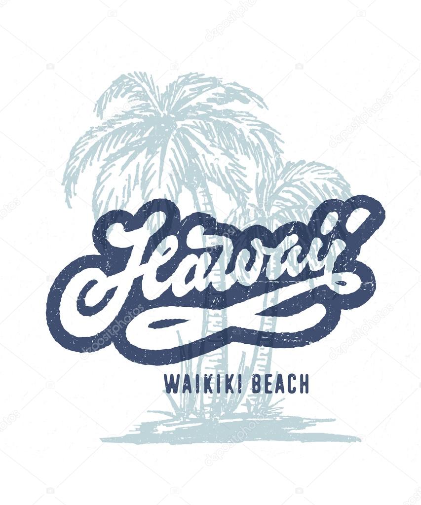 Hawaii Waikiki Beach. Vintage textured Hand lettered t shirt apparel fashion print. Retro old school tee graphics. Custom type design. Hand drawn typographic art. Vector illustration.