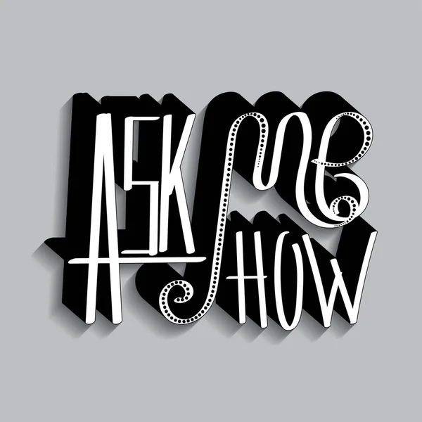 Nasıl olduğunu sor. Gölgeli, el yazısıyla yazılmış eşsiz harflerle vektör yazımı. Tişört, çıkartma ve çantalara baskı yapmak için kullanılabilir.