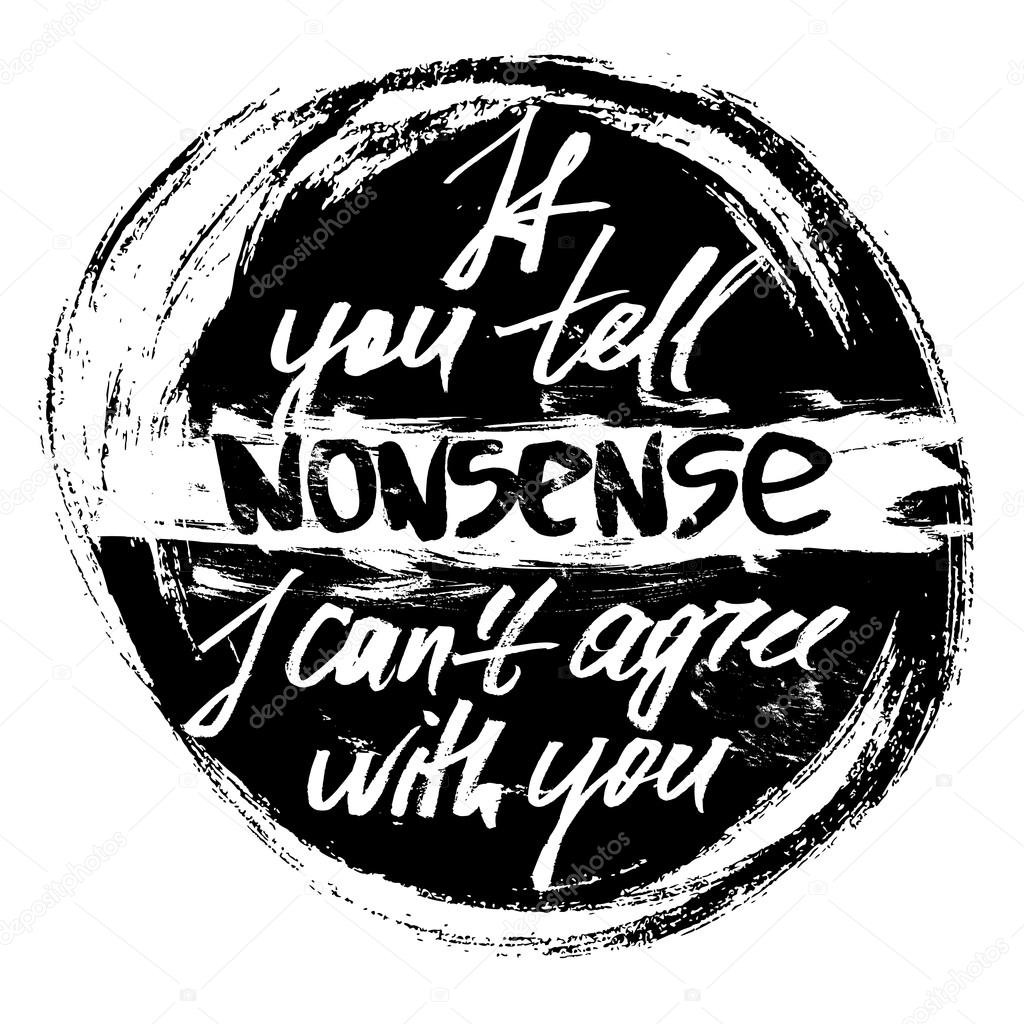 If you tell nonsense I can not agree with you