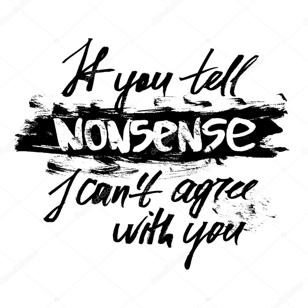 If you tell nonsense I can not agree with you