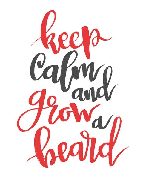 Keep calm and grow a beard. Modern calligraphy quote, brush font — Stock Vector