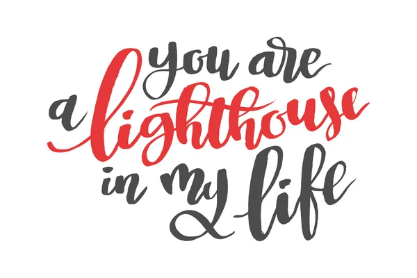 Du är en lighthousu i mitt liv. Borsta hand dras kalligrafi citat — Stock vektor
