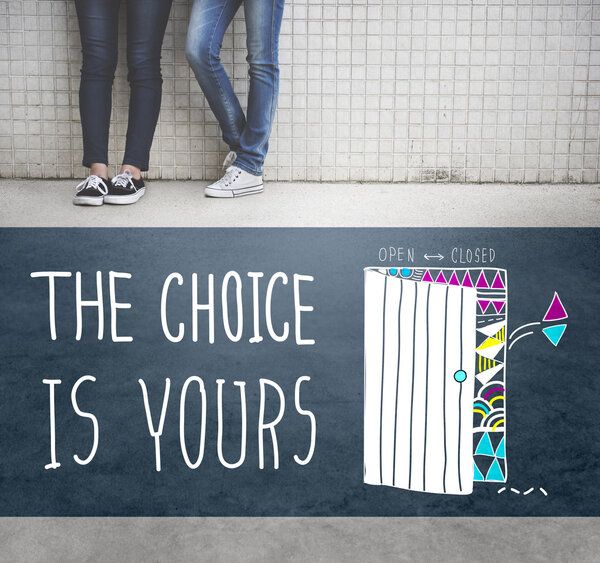 Выбор за вами, решение за вами
