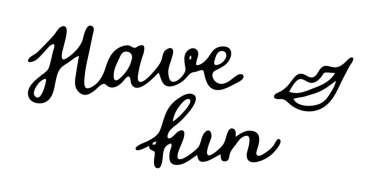 İyi eğlenceler, el yazması harfler. Mürekkep el karalama çizimi beyaz arkaplanda izole edildi