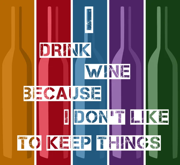 와인 포스터-내가 와인을 마시는 것을 좋아하지 않기 때문에. — 스톡 벡터