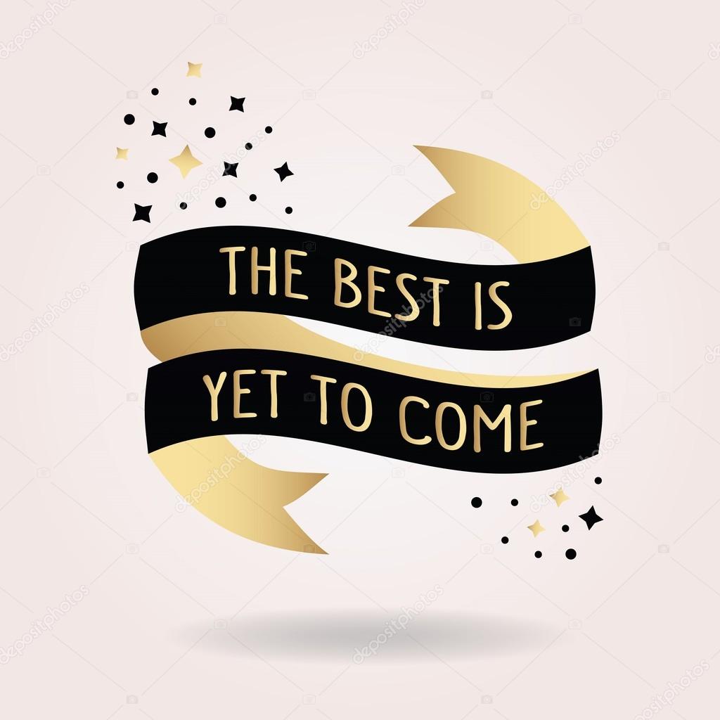 Abstract black and golden The Best Is Yet To Come message ribbon banner icon