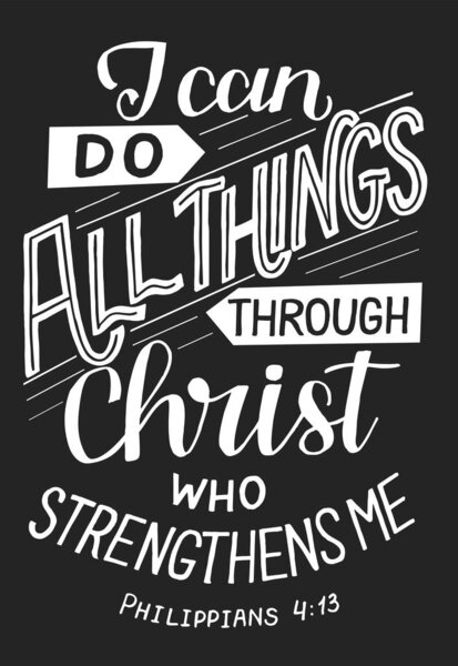 Hand lettering wth Bible verse I can do all thngs through Christ.