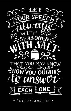 İncille yazılmış el yazısı. Konuşman her zaman zarafetle olsun. Siyah arka planda tuzla tatlandırılmış olsun..