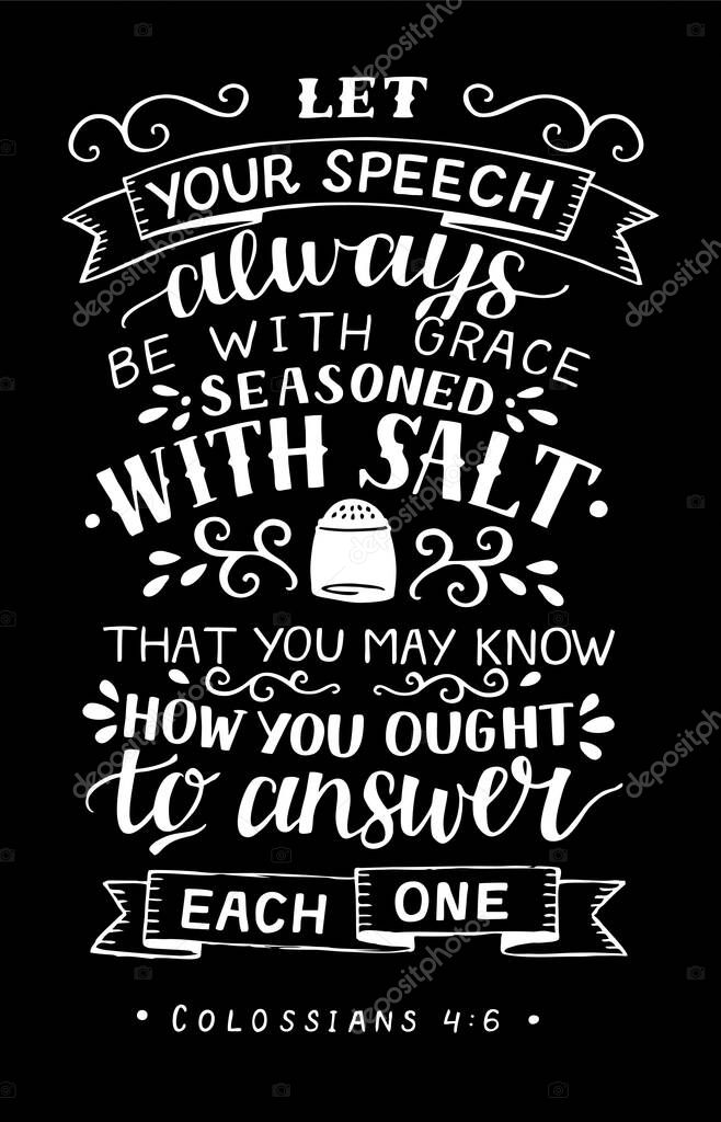 Hand lettering Let your speech always be with grace, seasoned with salt . Biblical background. Christian poster. Scripture. Quote. Modern calligraphy. Verse