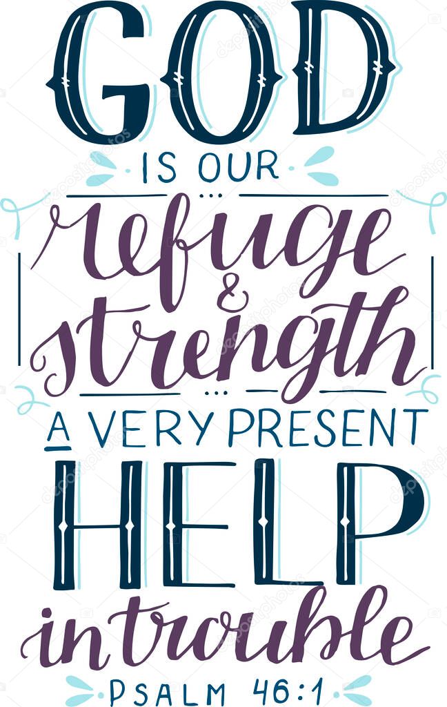 Hand lettering with inspirational quote God is our refuge and strength, a very present help in trouble. Biblical background. Modern calligraphy Scripture print. Christian poster. Motivational quote