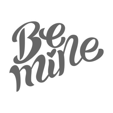 Benim ol - beyaz arka planda izole edilmiş güzel tek renkli el yazması vektör şablonu. Sevgililer Günü ya da düğün tipografik ürünleri için el yazısıyla yazılmış bir ifade. Pozitif motivasyonel romantik mesaj.