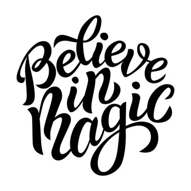 Büyüye inanın - beyaz bir arka planda izole edilmiş güzel tek renkli el yazması vektör şablonu. Grafik tasarımı için el yazısıyla basılabilir vektör çizimi. Mutlu pozitif motivasyonel selamlama mesajı. 